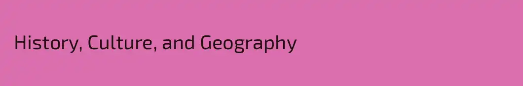  History, Culture, and Geography